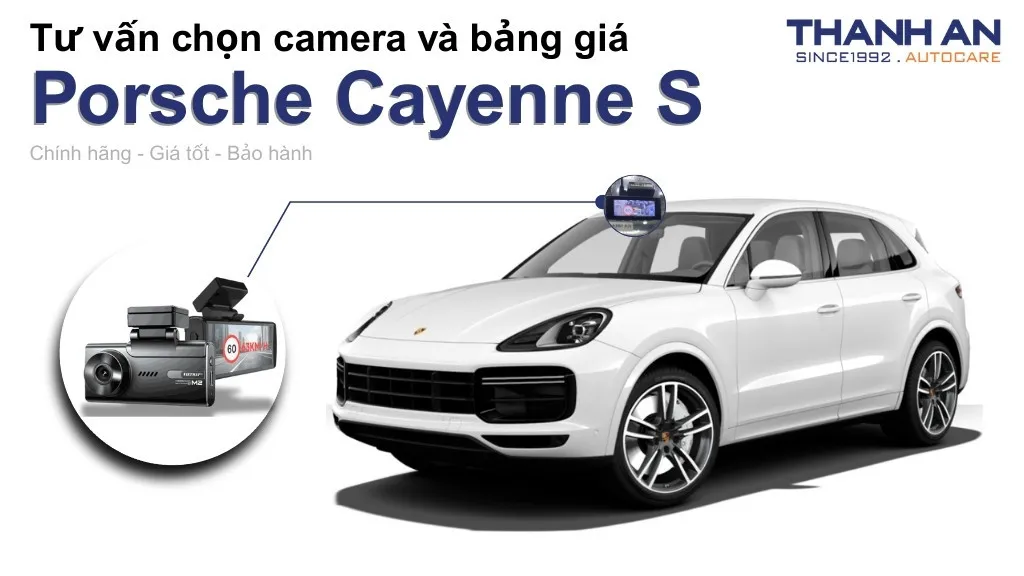 Camera hành trình xe Porsche Cayenne S loại nào tốt? Bảng giá mới nhất