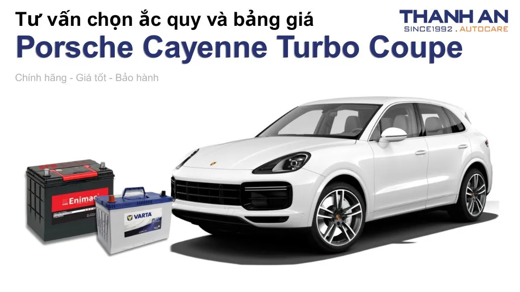 Bình ắc quy xe Porsche Cayenne Turbo Coupe loại nào tốt? Bảng giá mới nhất