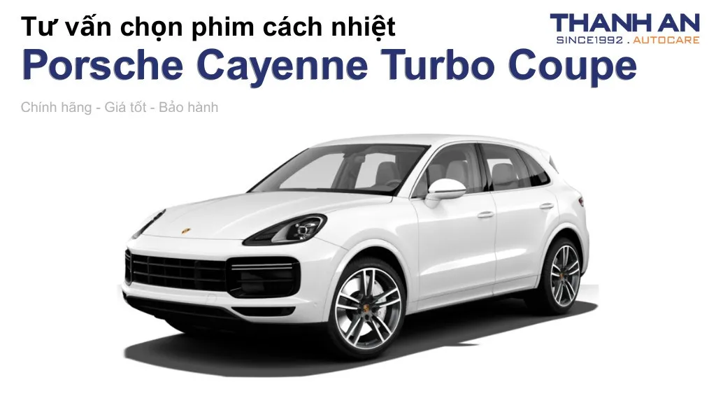 Dán phim cách nhiệt xe Porsche Cayenne Turbo Coupe loại nào tốt? Bảng giá mới nhất