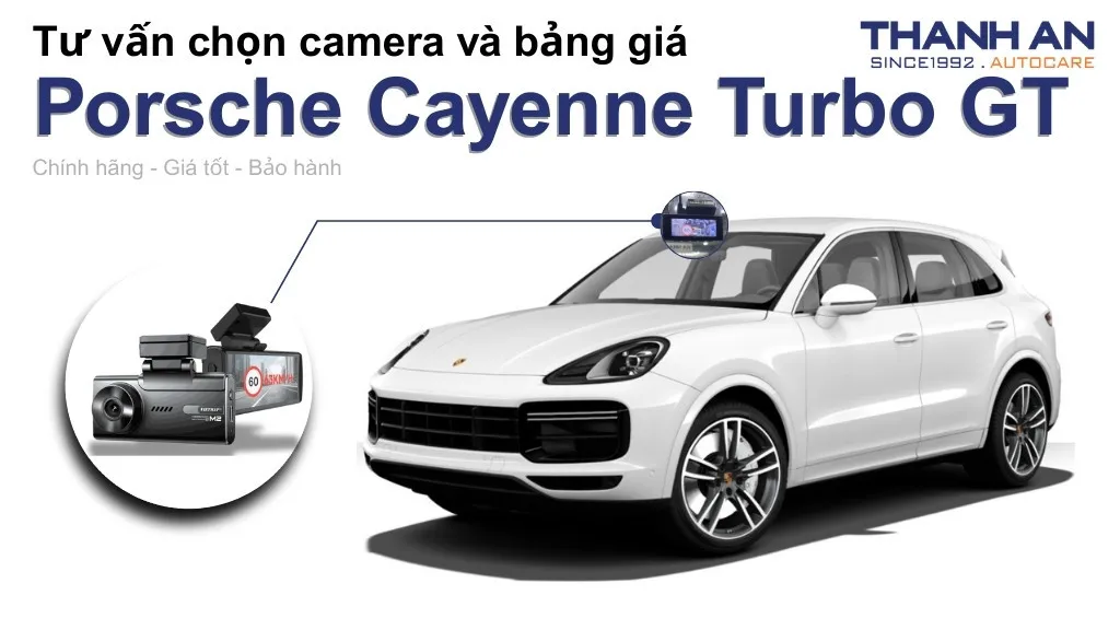 Camera hành trình xe Porsche Cayenne Turbo GT loại nào tốt? Bảng giá mới nhất