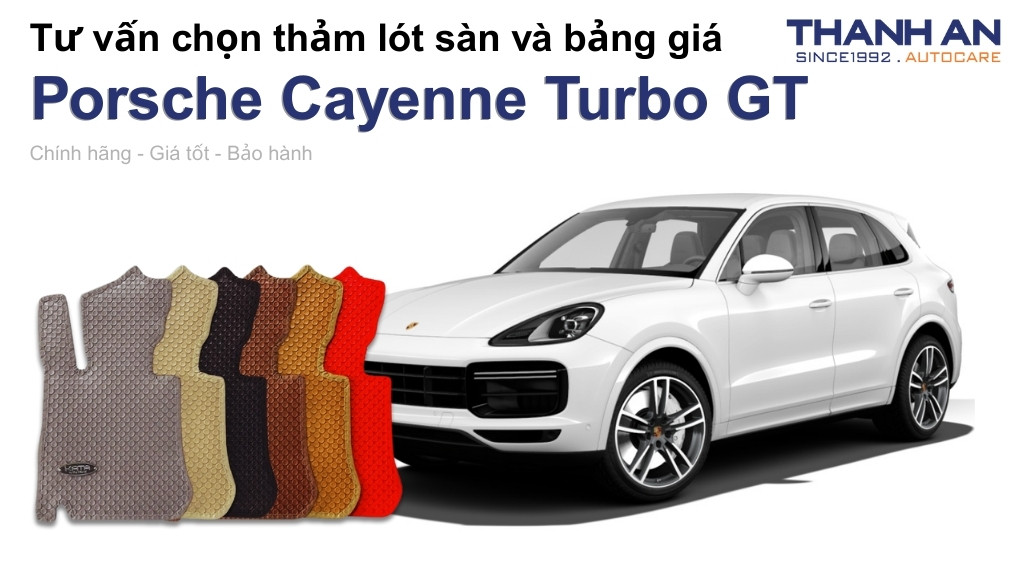 Thảm lót sàn xe Porsche Cayenne Turbo GT loại nào tốt? Bảng giá mới nhất