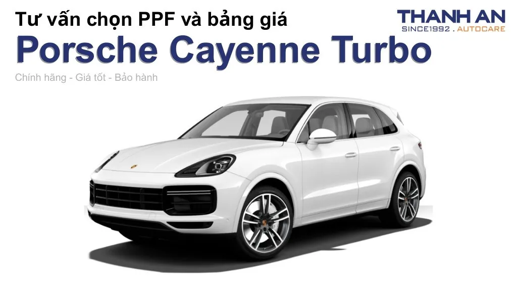 Dán PPF xe Porsche Cayenne Turbo loại nào tốt? Bảng giá mới nhất
