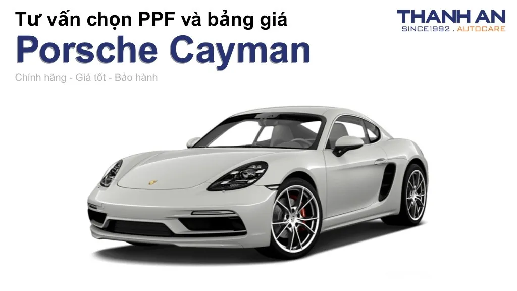Dán PPF xe Porsche Cayman loại nào tốt? Bảng giá mới nhất