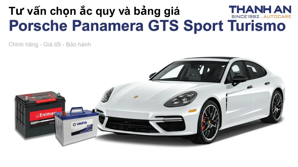 Bình ắc quy xe Porsche Panamera GTS Sport Turismo loại nào tốt? Bảng giá mới nhất