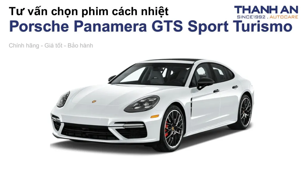 Dán phim cách nhiệt xe Porsche Panamera GTS Sport Turismo loại nào tốt? Bảng giá mới nhất