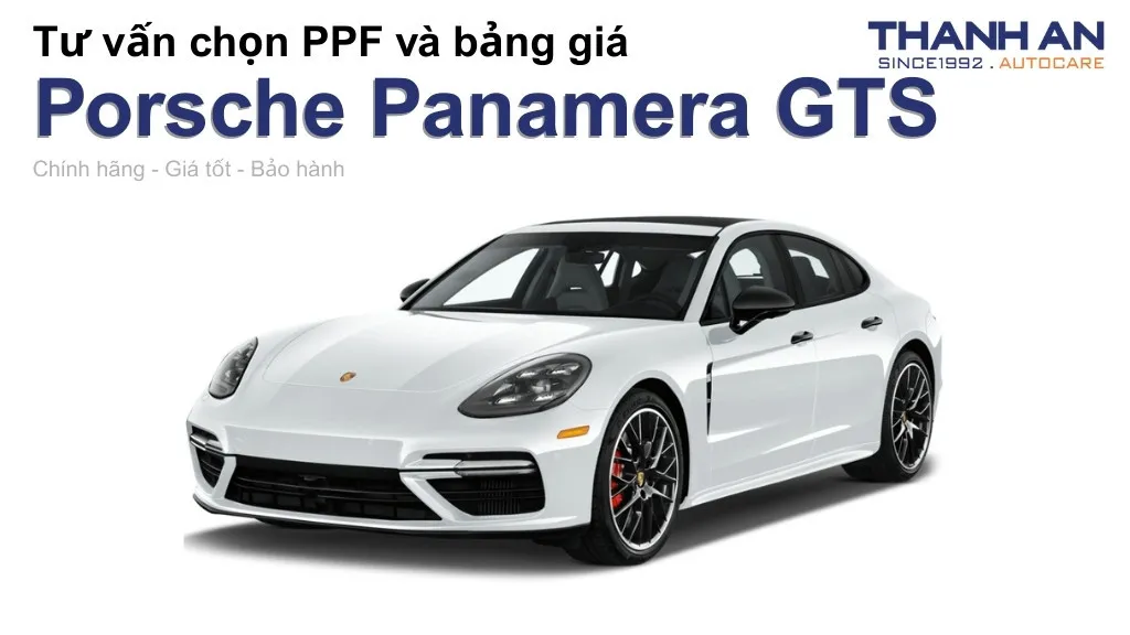 Dán PPF xe Porsche Panamera GTS loại nào tốt? Bảng giá mới nhất