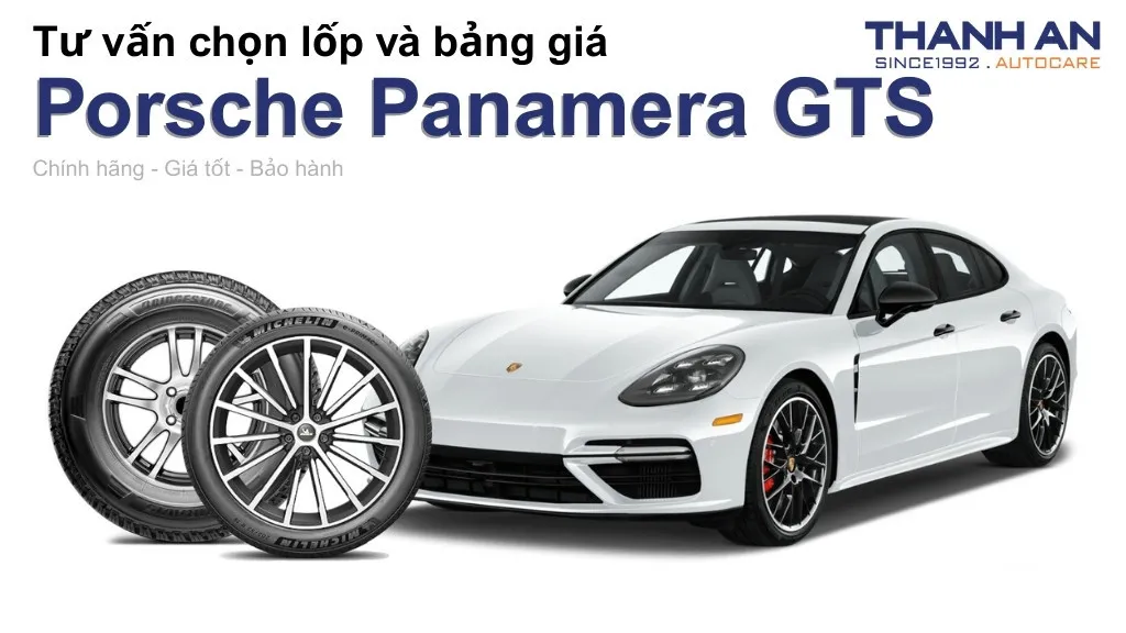 Lốp xe Porsche Panamera GTS giá bao nhiêu? Sử dụng các kích thước nào?