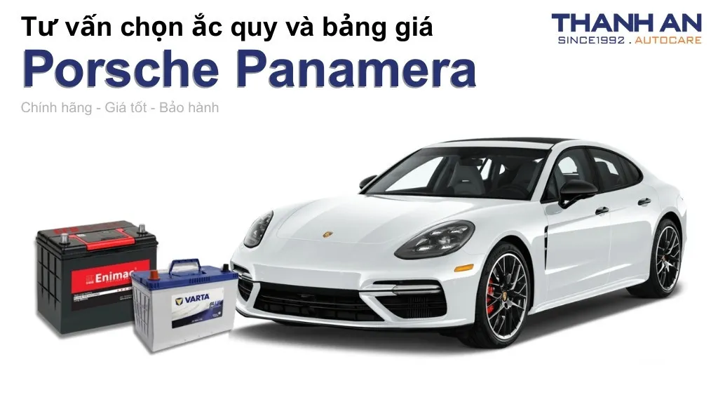 Bình ắc quy xe Porsche Panamera loại nào tốt? Bảng giá mới nhất