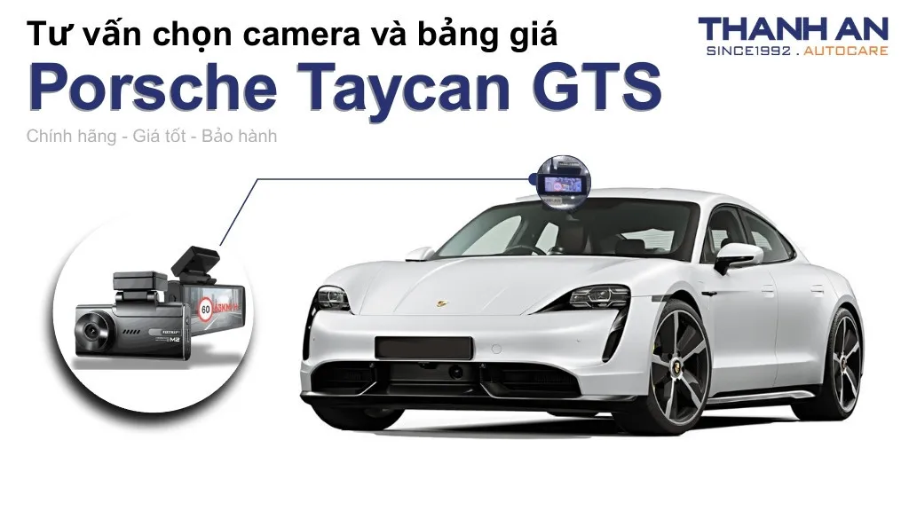 Camera hành trình xe Porsche Taycan GTS loại nào tốt? Bảng giá mới nhất