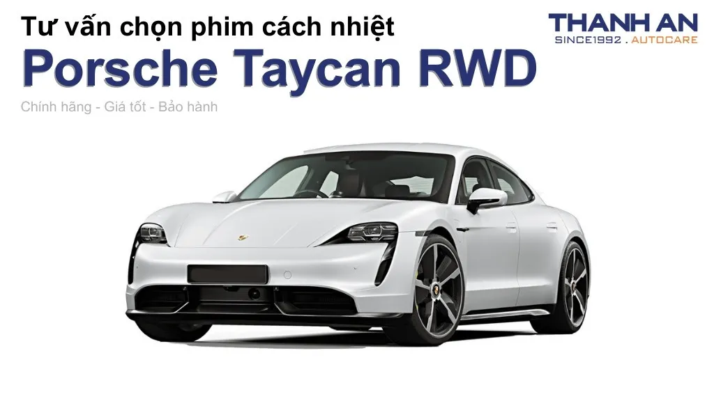 Dán phim cách nhiệt xe Porsche Taycan RWD loại nào tốt? Bảng giá mới nhất
