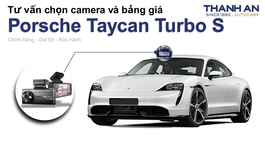 Camera hành trình xe Porsche Taycan Turbo S loại nào tốt? Bảng giá mới nhất