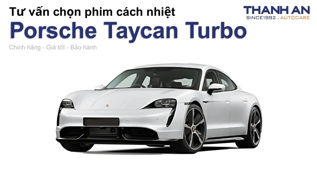 Dán phim cách nhiệt xe Porsche Taycan Turbo loại nào tốt? Bảng giá mới nhất