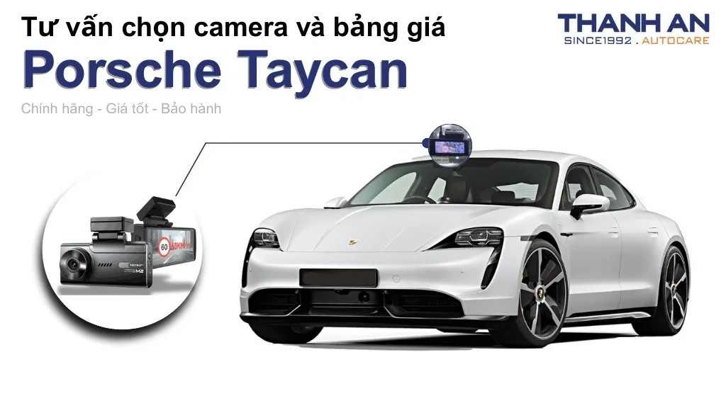 Camera hành trình xe Porsche Taycan loại nào tốt? Bảng giá mới nhất