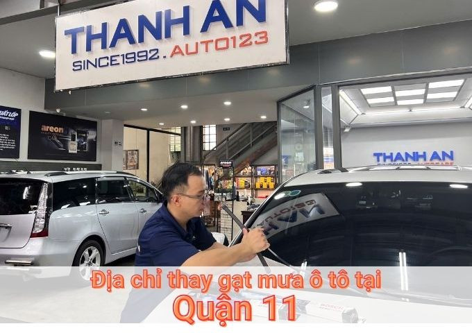 Top 7+ địa chỉ gara thay gạt mưa ô tô uy tín tại Quận 11 TPHCM