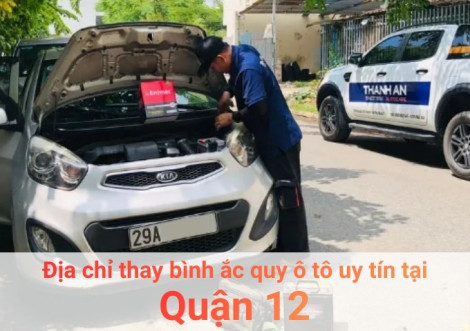 Top 7+ địa chỉ gara thay bình ắc quy ô tô uy tín tại Quận 12 TPHCM