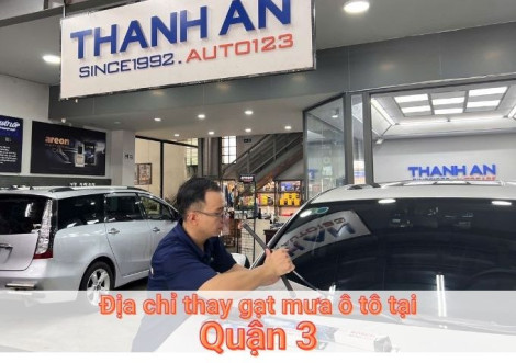 Top 7+ địa chỉ gara thay gạt mưa ô tô uy tín tại Quận 3 TPHCM