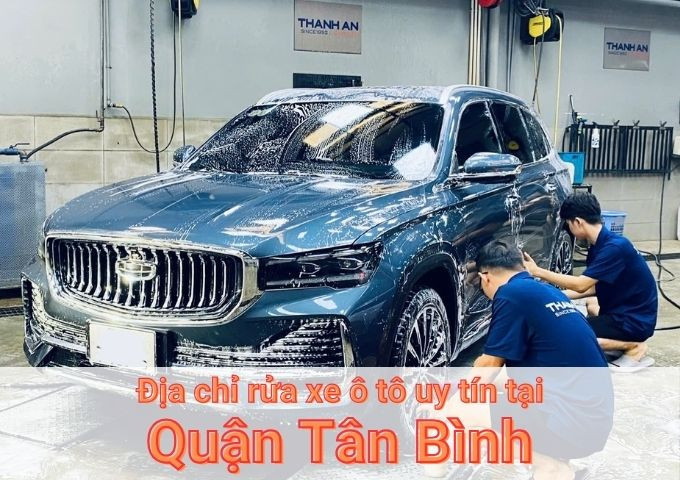 Top 7+ địa chỉ trung tâm rửa xe ô tô uy tín tại Quận Tân Bình TPHCM
