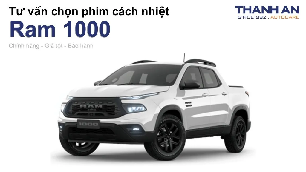 Dán phim cách nhiệt xe Ram 1000 loại nào tốt? Bảng giá mới nhất