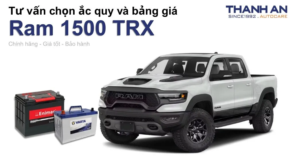 Bình ắc quy xe Ram 1500 TRX loại nào tốt? Bảng giá mới nhất