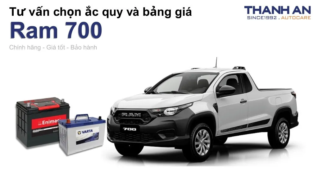 Bình ắc quy xe Ram 700 loại nào tốt? Bảng giá mới nhất