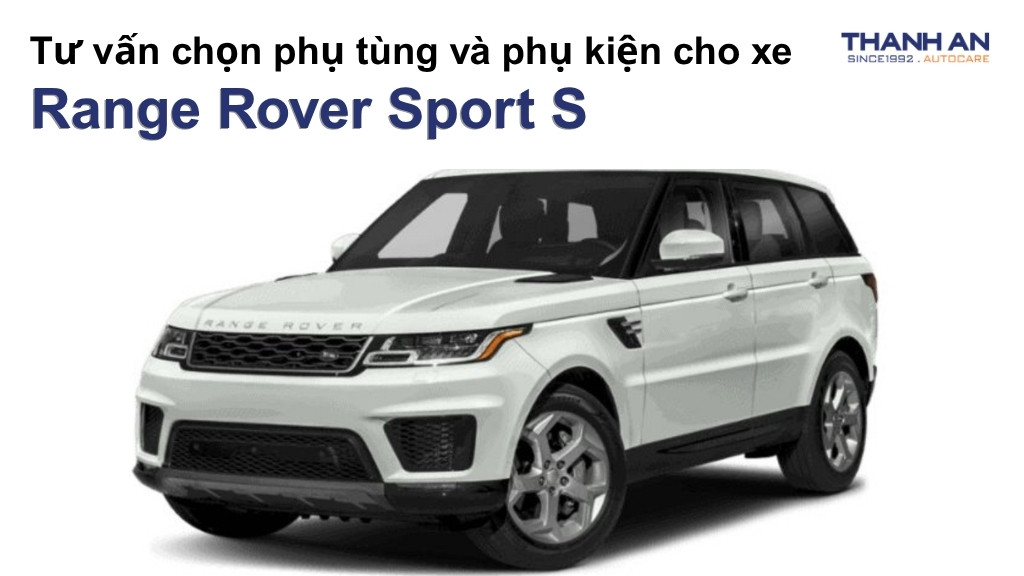 Phụ tùng và phụ kiện xe Range Rover Sport S