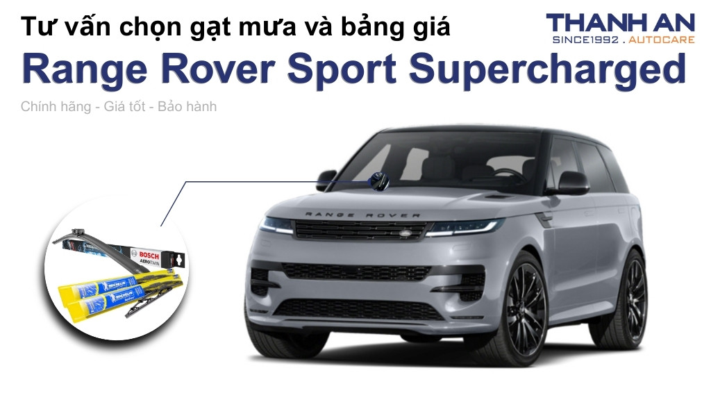 Gạt mưa xe Range Rover Sport Supercharged loại nào tốt? Bảng giá mới nhất