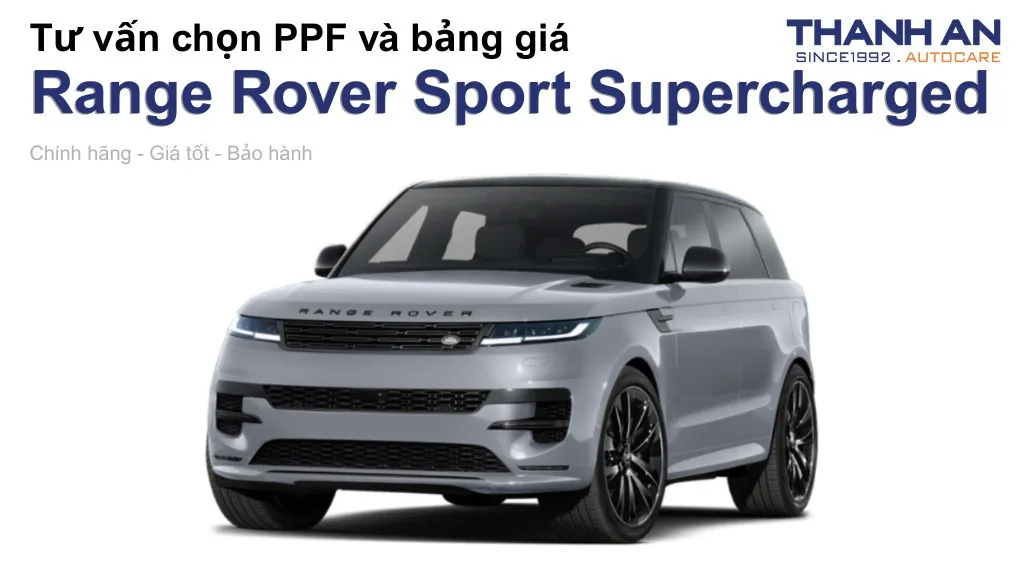 Dán PPF xe Range Rover Sport Supercharged loại nào tốt? Bảng giá mới nhất