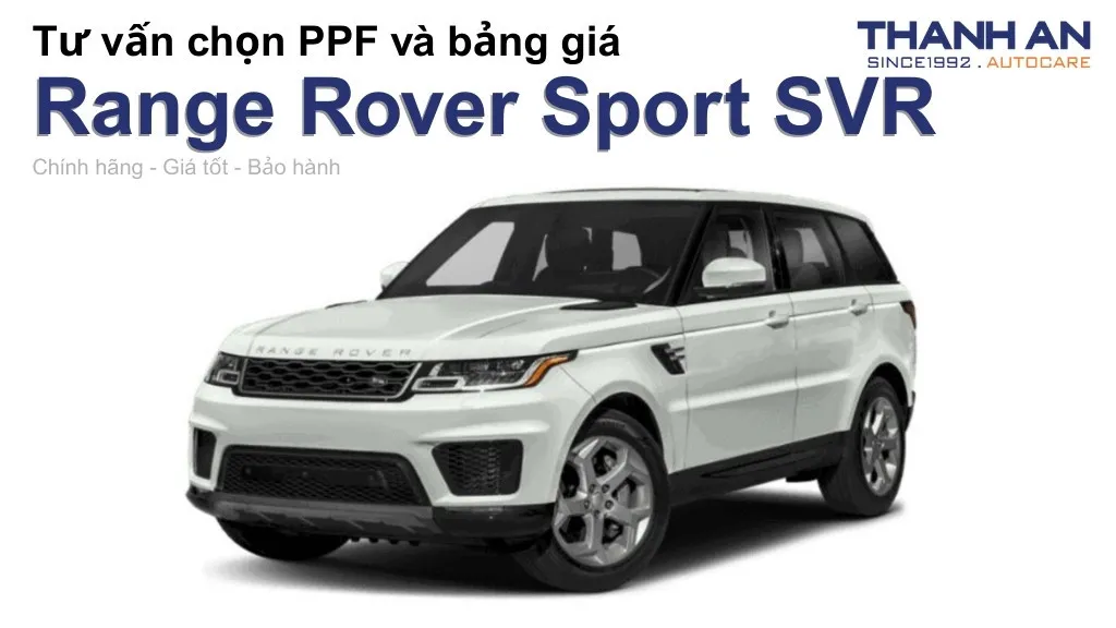 Dán PPF xe Range Rover Sport SVR loại nào tốt? Bảng giá mới nhất