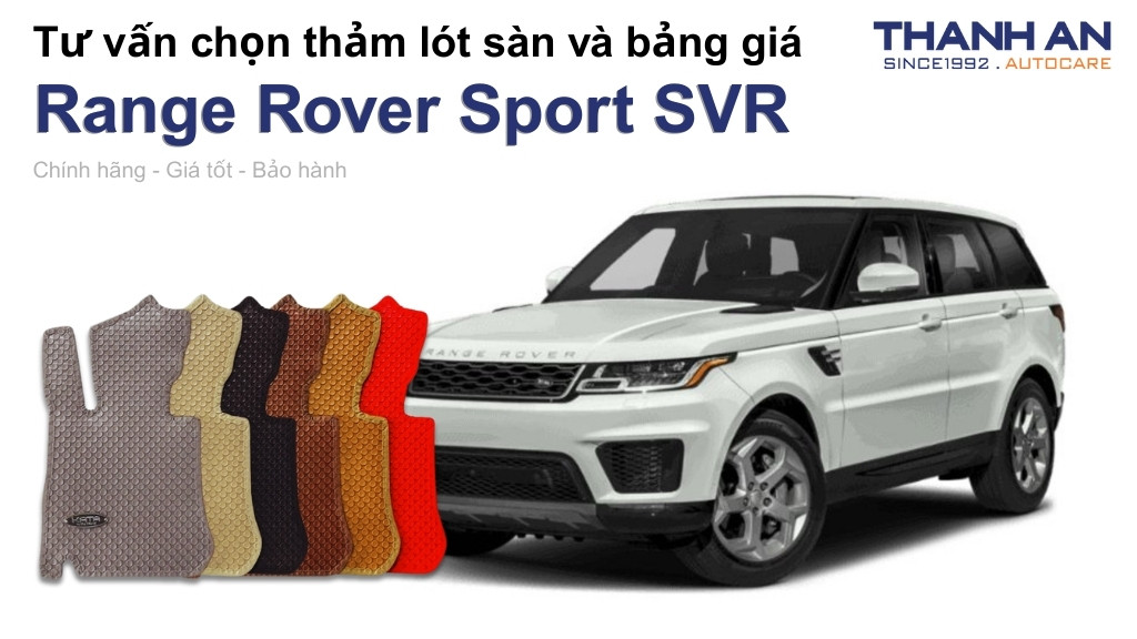 Thảm lót sàn xe Range Rover Sport SVR loại nào tốt? Bảng giá mới nhất