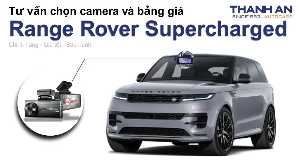 Camera hành trình xe Range Rover Supercharged loại nào tốt? Bảng giá mới nhất
