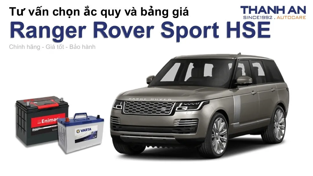 Bình ắc quy xe Ranger Rover Sport HSE loại nào tốt? Bảng giá mới nhất