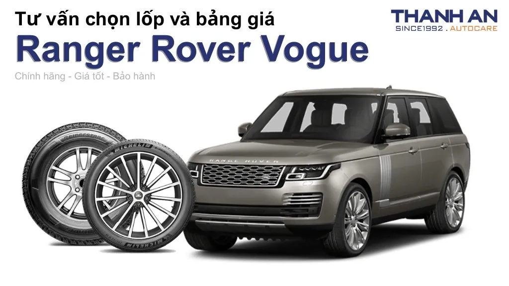 Lốp xe Ranger Rover Vogue giá bao nhiêu? Sử dụng các kích thước nào?
