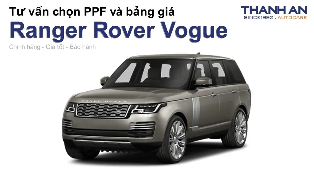 Dán PPF xe Ranger Rover Vogue loại nào tốt? Bảng giá mới nhất