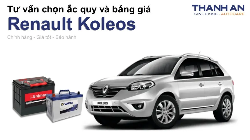 Bình ắc quy xe Renault Koleos loại nào tốt? Bảng giá mới nhất