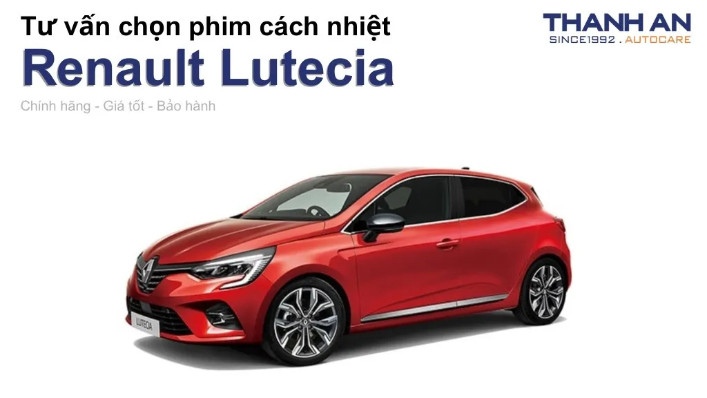 Dán phim cách nhiệt xe Renault Lutecia loại nào tốt? Bảng giá mới nhất