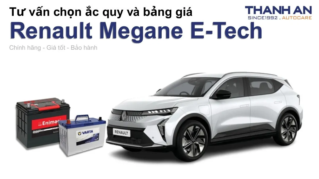 Bình ắc quy xe Renault Megane E-Tech loại nào tốt? Bảng giá mới nhất