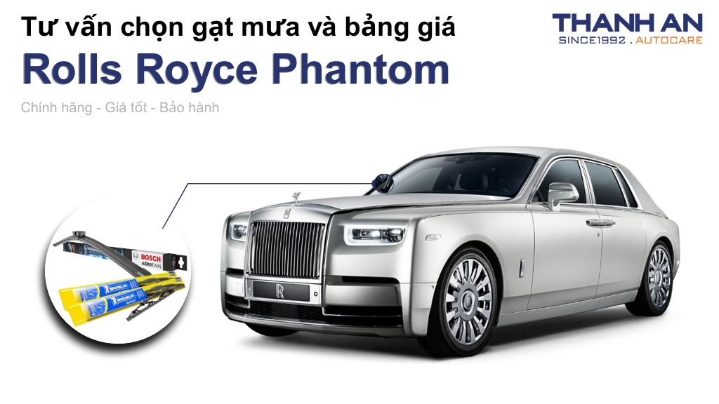 Gạt mưa xe Rolls Royce Phantom loại nào tốt? Bảng giá mới nhất