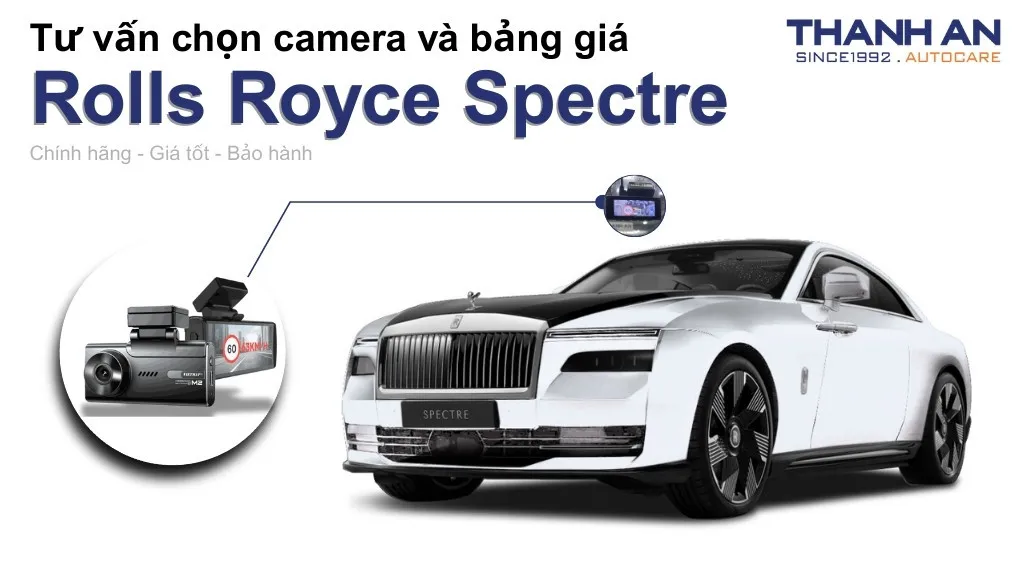 Camera hành trình xe Rolls Royce Spectre loại nào tốt? Bảng giá mới nhất
