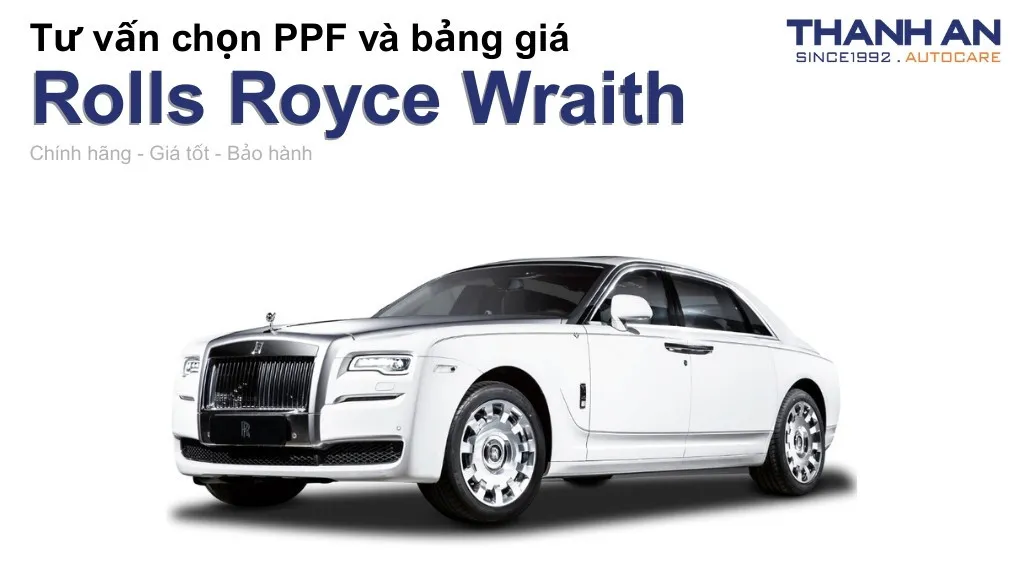 Dán PPF xe Rolls Royce Wraith loại nào tốt? Bảng giá mới nhất