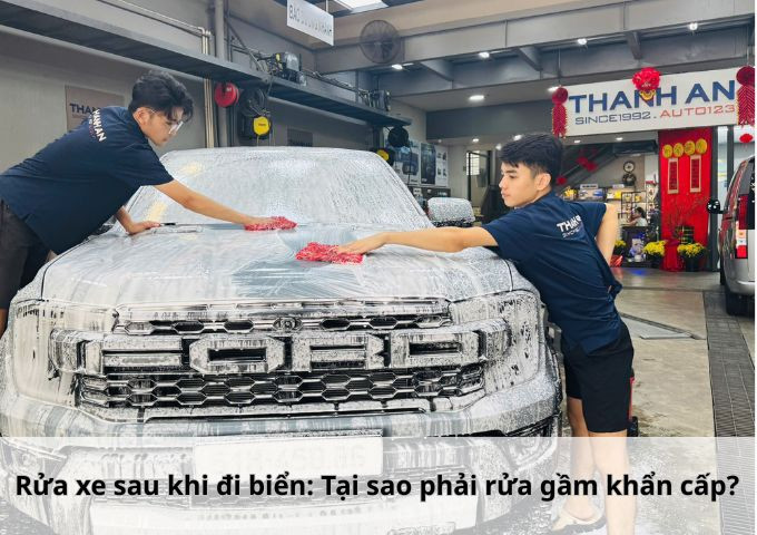 Rửa xe sau khi đi biển: Tại sao phải rửa gầm khẩn cấp?