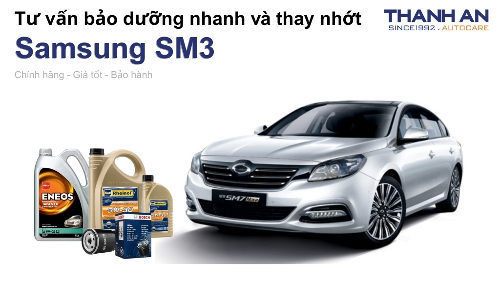 Dầu nhớt xe Samsung SM3 loại nào tốt? Bảng giá mới nhất