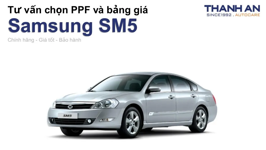 Dán PPF xe Samsung SM5 loại nào tốt? Bảng giá mới nhất