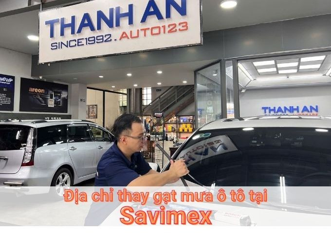 Top 7+ địa chỉ thay gạt mưa ô tô uy tín tại Savimex TPHCM