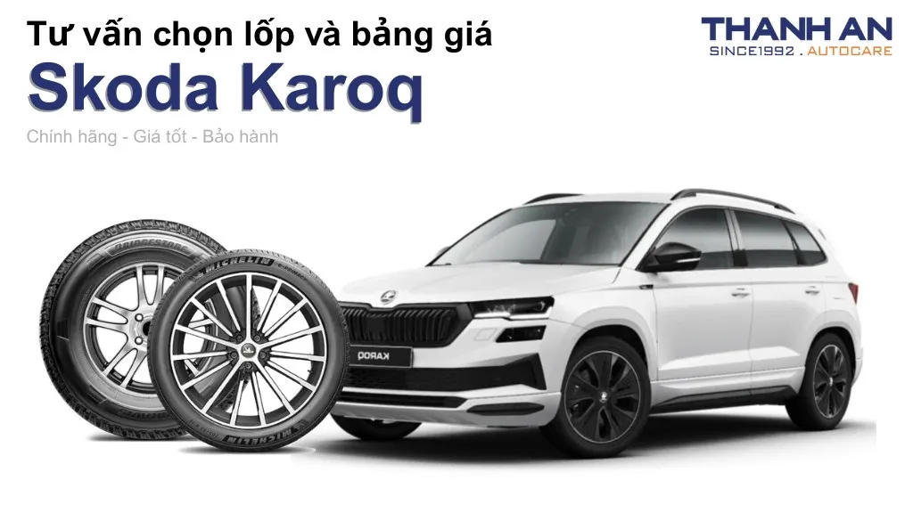 Lốp xe Skoda Karoq giá bao nhiêu? Sử dụng các kích thước nào?