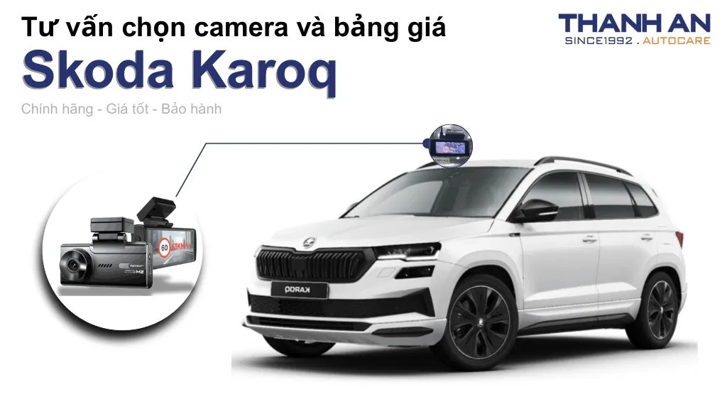 Camera hành trình xe Skoda Karoq loại nào tốt? Bảng giá mới nhất