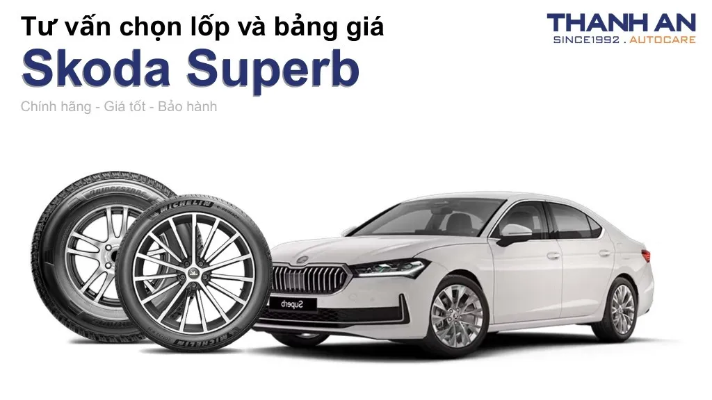Lốp xe Skoda Superb giá bao nhiêu? Sử dụng các kích thước nào?