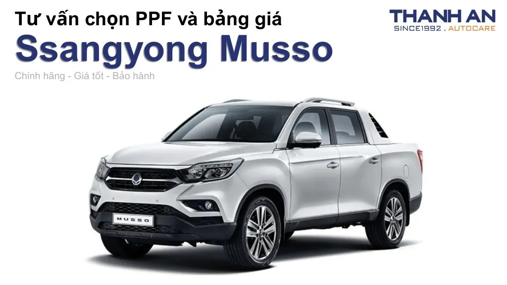 Dán PPF xe Ssangyong Musso loại nào tốt? Bảng giá mới nhất