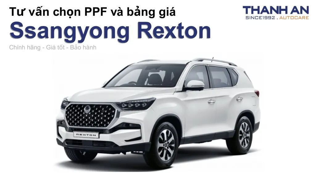 Dán PPF xe Ssangyong Rexton loại nào tốt? Bảng giá mới nhất