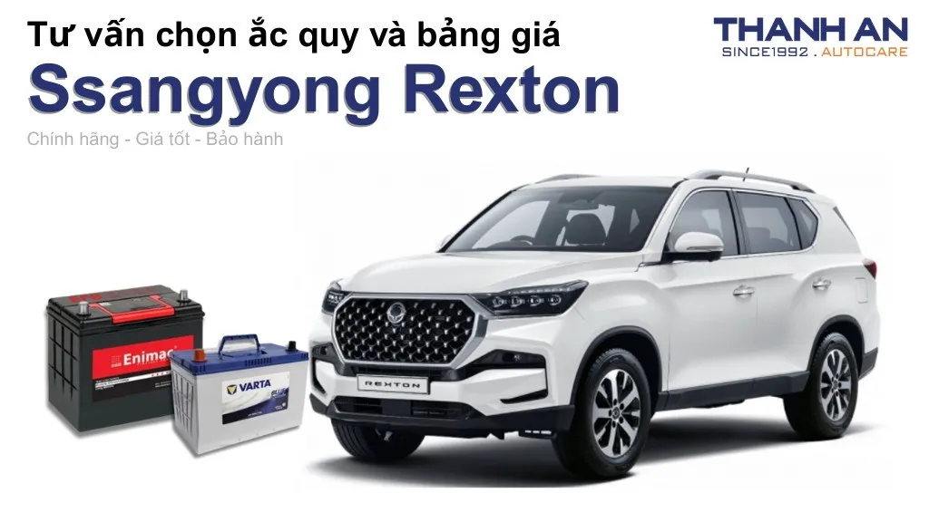 Bình ắc quy xe Ssangyong Rexton loại nào tốt? Bảng giá mới nhất
