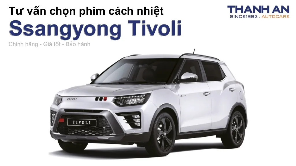 Dán phim cách nhiệt xe Ssangyong Tivoli loại nào tốt? Bảng giá mới nhất